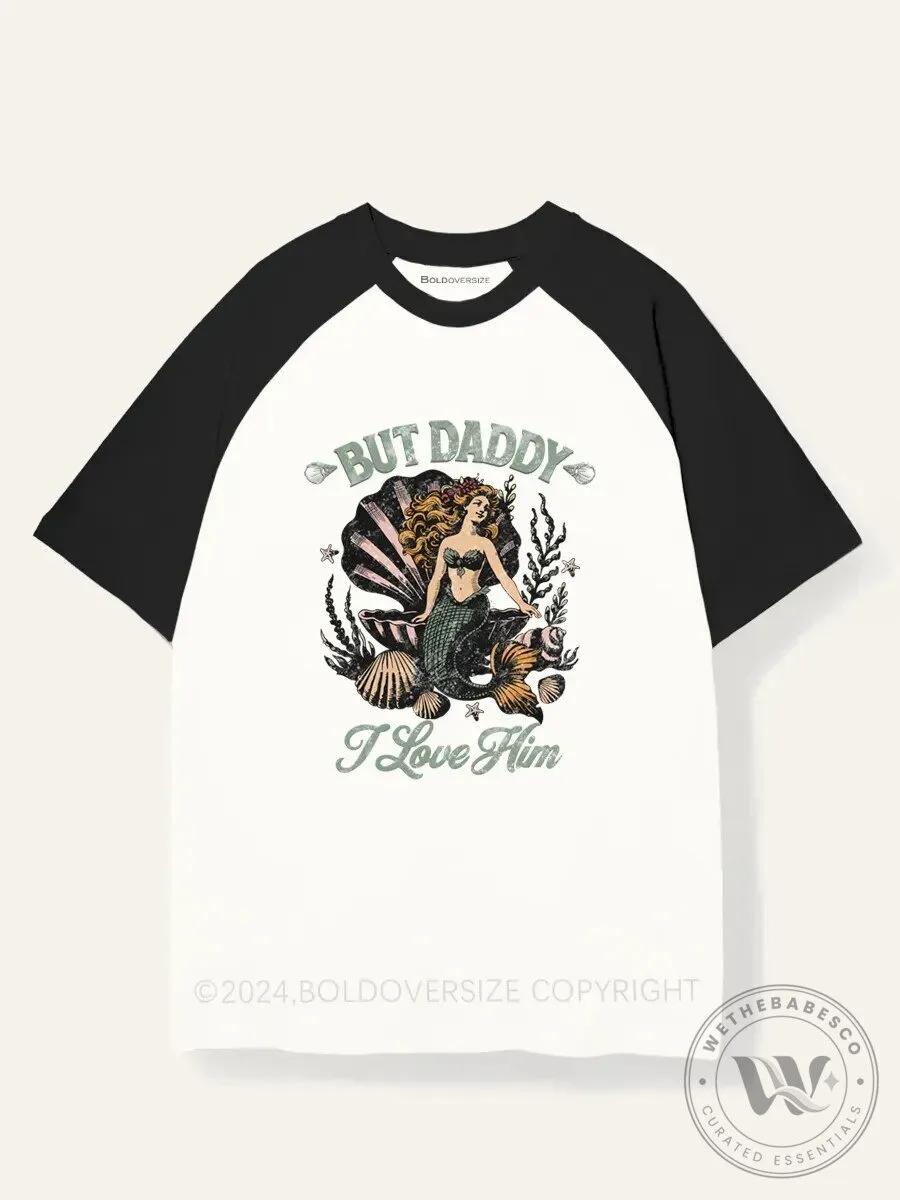 But Daddy I Love Him Mermaid Vintage Aesthetic Raglan T-Shirt