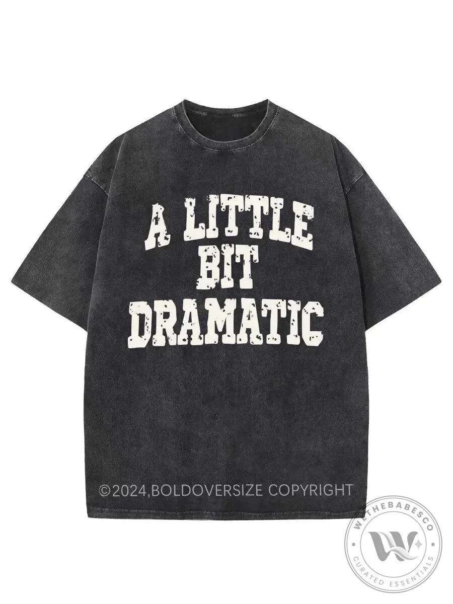 A Little Bit Dramatic Washed Oversized T-Shirt, Vintage Style Graphic Tee