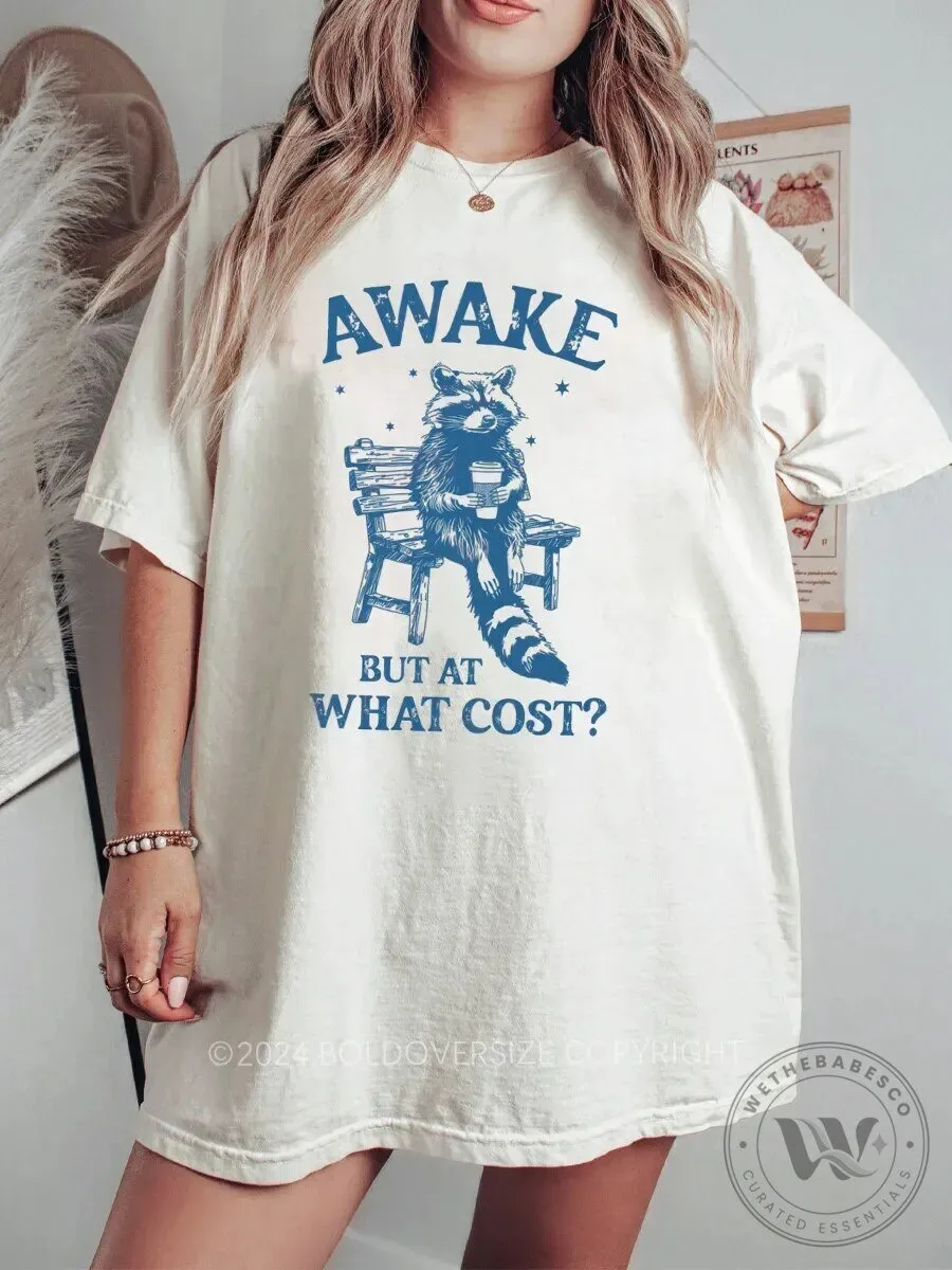 Awake But At What Cost Raccoon Funny Graphic Oversized T-Shirt