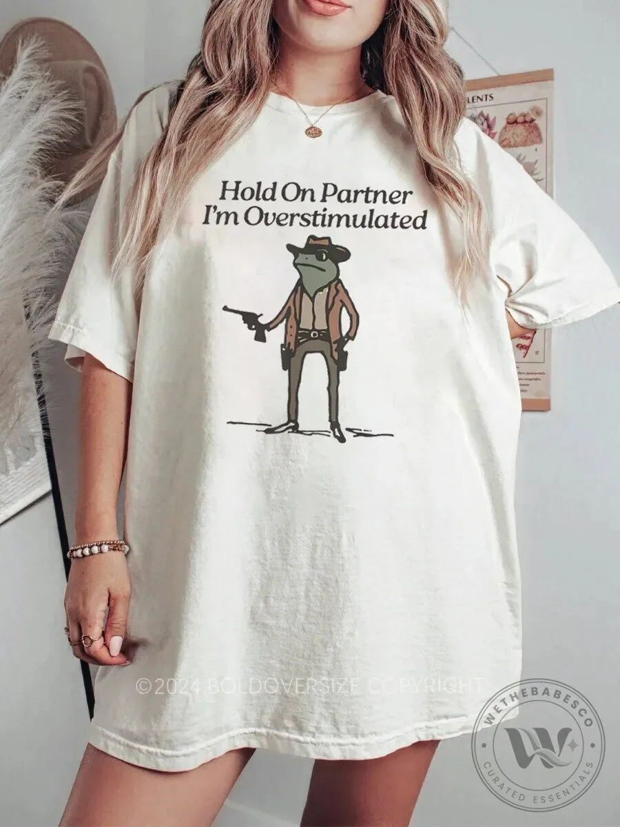 Hold On Partner I'm Overstimulated Frog Cowboy Western Graphic T-Shirt